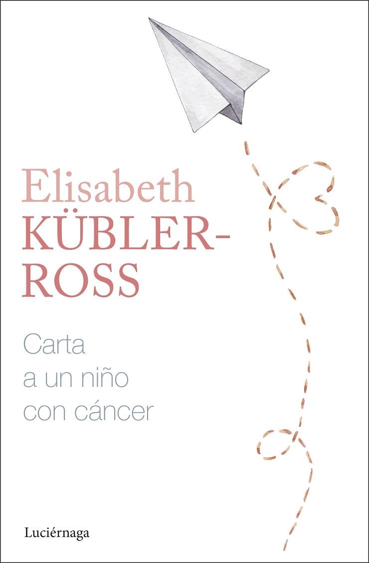 CARTA A UN NIÑO CON CÁNCER | 9788419996305 | KÜBLER-ROSS, ELISABETH | Llibreria La Gralla | Llibreria online de Granollers