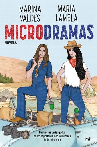 MICRODRAMAS. PERIPECIAS ARRIESGADAS DE LAS REPORTERAS MÁS KAMIKAZES DE LA TV | 9788427052895 | LAMELA, MARÍA ;  VALDÉS, MARINA | Llibreria La Gralla | Librería online de Granollers