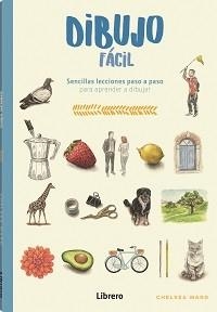 DIBUJO FACIL | 9788411540681 | WARD, CHELSEA | Llibreria La Gralla | Librería online de Granollers