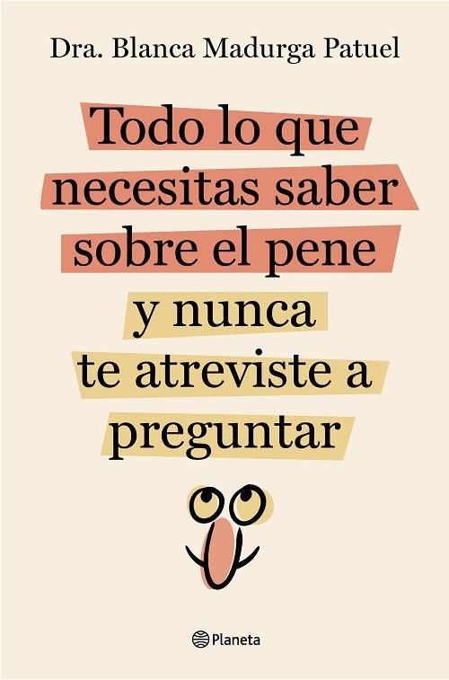 TODO LO QUE NECESITAS SABER SOBRE EL PENE Y NUNCA TE ATREVISTE A PREGUNTAR | 9788408289128 | DRA. BLANCA MADURGA PATUEL | Llibreria La Gralla | Llibreria online de Granollers