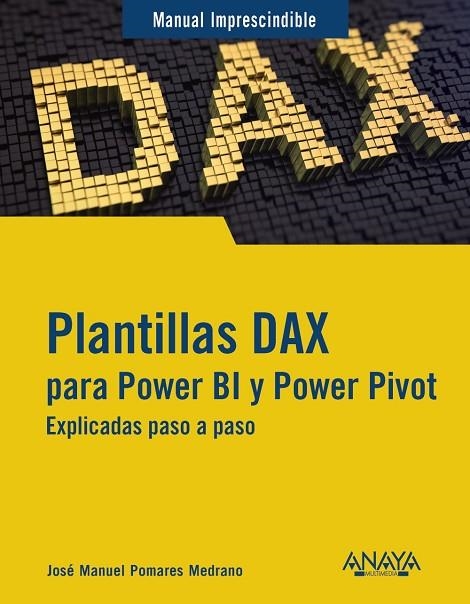 PLANTILLAS DAX PARA POWER BI Y POWER PIVOT | 9788441550339 | POMARES MEDRANO, JOSÉ MANUEL | Llibreria La Gralla | Librería online de Granollers