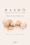 BASHO. MAESTRO DE HAIKU | 9788412821611 | BASHO, MATSUO | Llibreria La Gralla | Llibreria online de Granollers