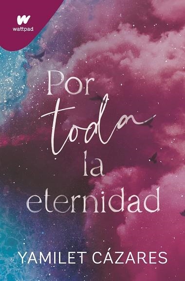 POR TODA LA ETERNIDAD (TE AMARÉ 2) | 9788419501622 | CÁZARES, YAMILET | Llibreria La Gralla | Llibreria online de Granollers