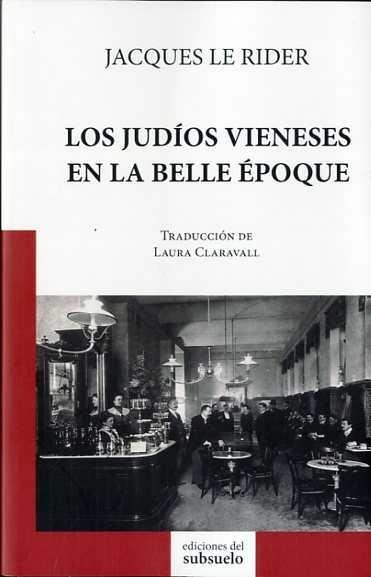 JUDÍOS VIENESES EN LA BELLE ÉPOQUE, LOS | 9788494432804 | LE RIDER, JACQUES | Llibreria La Gralla | Llibreria online de Granollers