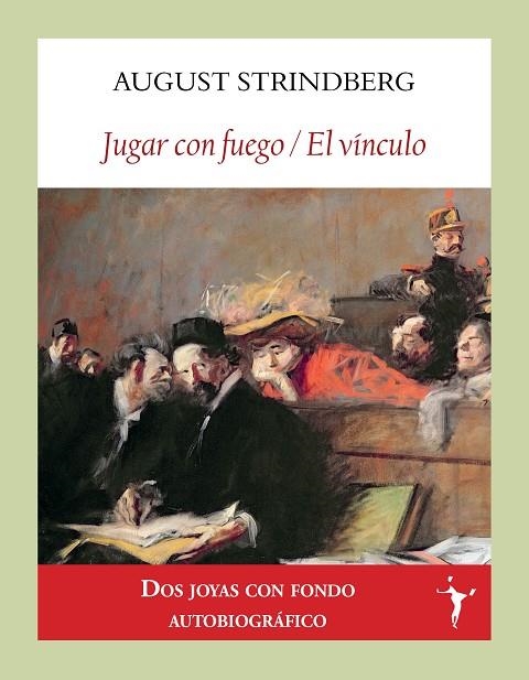 JUGAR CON FUEGO ;  EL VÍNCULO | 9788412853025 | STRINDBERG, AUGUST | Llibreria La Gralla | Llibreria online de Granollers