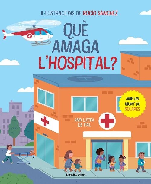 QUÈ AMAGA L'HOSPITAL? LLIBRE AMB SOLAPES | 9788413896823 | SÁNCHEZ, ROCÍO | Llibreria La Gralla | Llibreria online de Granollers