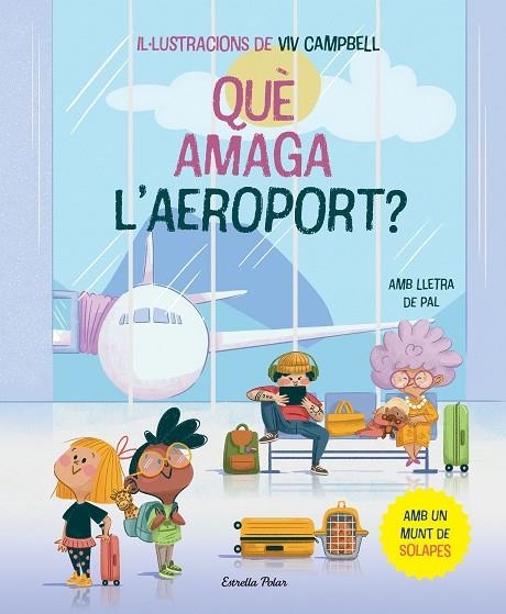 QUÈ AMAGA L'AEROPORT? LLIBRE AMB SOLAPES | 9788413896830 | SAMBA, GINA ; CAMPBELL, VIV | Llibreria La Gralla | Llibreria online de Granollers