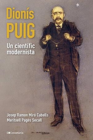 DIONÍS PUIG, UN CIENTÍFIC MODERNISTA | 9788413563763 | PAGÈS SECALL, MERITXELL / MIRÓ CUBELLS, JOSEP RAMON | Llibreria La Gralla | Llibreria online de Granollers