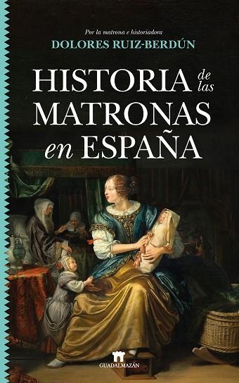 HISTORIA DE LAS MATRONAS EN ESPAÑA | 9788417547837 | DOLORES RUIZ-BERDÚN | Llibreria La Gralla | Llibreria online de Granollers