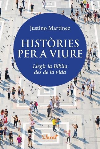 HISTÒRIES PER A VIURE | 9788491365259 | MARTÍNEZ PÉREZ, JUSTINO | Llibreria La Gralla | Llibreria online de Granollers