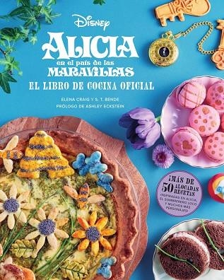 ALICIA EN EL PAIS DE LAS MARAVILLAS: EL LIBRO DE COCINA OFICIAL | 9788467968224 | CRAIG, ELENA ;  BENDE, S. T. | Llibreria La Gralla | Llibreria online de Granollers