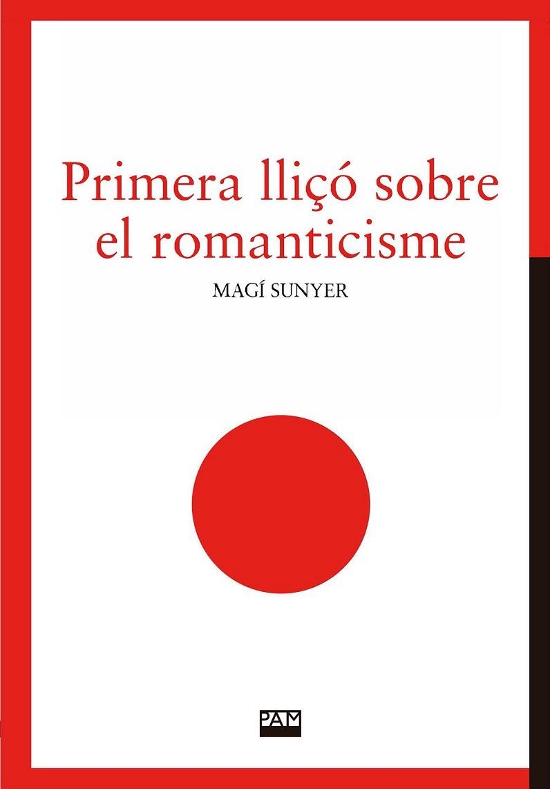 PRIMERA LLIÇÓ SOBRE EL ROMANTICISME | 9788491913160 | SUNYER, MAGÍ | Llibreria La Gralla | Librería online de Granollers