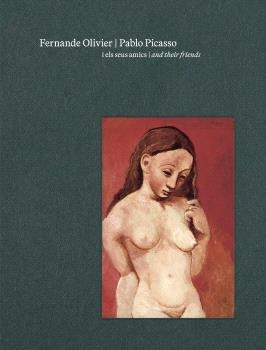 FERNANDE OLIVIER, PABLO PICASSO I ELS SEUS AMICS | 9788412802924 | AA.VV. | Llibreria La Gralla | Librería online de Granollers