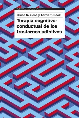 TERAPIA COGNITIVO-CONDUCTUAL DE LOS TRASTORNOS ADICTIVOS | 9788449342615 | BECK, AARON T. / LIESE, BRUCE S. | Llibreria La Gralla | Librería online de Granollers