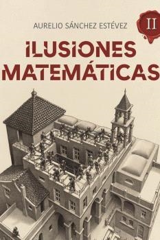 ILUSIONES MATEMATICAS II | 9788415058632 | SANCHEZ ESTEVEZ, AURELIO | Llibreria La Gralla | Llibreria online de Granollers