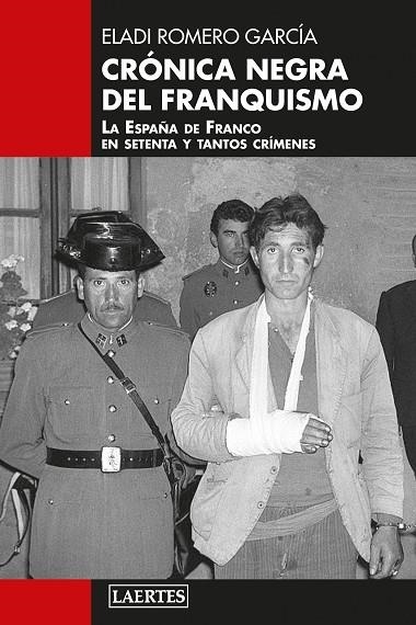 CRÓNICA NEGRA DEL FRANQUISMO | 9788419676368 | ROMERO GARCÍA, ELADI | Llibreria La Gralla | Llibreria online de Granollers