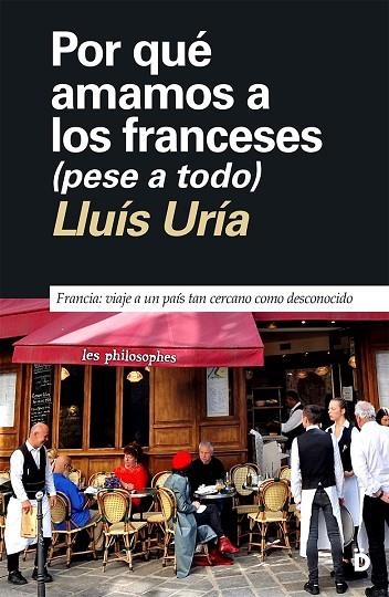 POR QUÉ AMAMOS A LOS FRANCESES (PESE A TODO) | 9788418011474 | URÍA, LLUÍS | Llibreria La Gralla | Llibreria online de Granollers