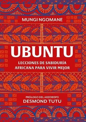 UBUNTU. LECCIONES DE SABIDURÍA AFRICANA PARA VIVIR MEJOR | 9788425367045 | NGOMANE, MUNGI / TUTU, DESMOND | Llibreria La Gralla | Llibreria online de Granollers