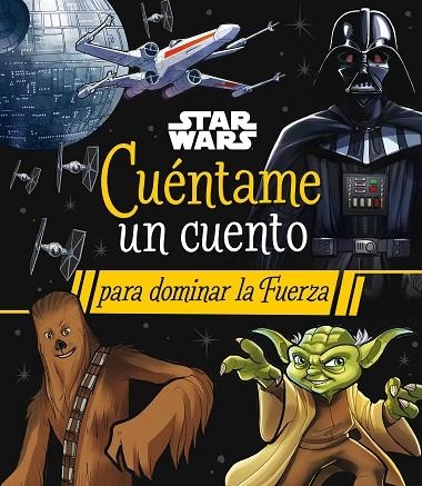 STAR WARS. CUÉNTAME UN CUENTO PARA DOMINAR LA FUERZA | 9788408290063 | STAR WARS | Llibreria La Gralla | Llibreria online de Granollers