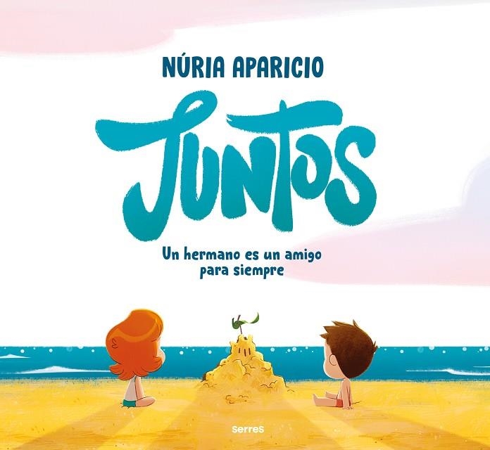 JUNTOS: UN HERMANO ES UN AMIGO PARA SIEMPRE | 9788427241886 | APARICIO, NÚRIA | Llibreria La Gralla | Llibreria online de Granollers