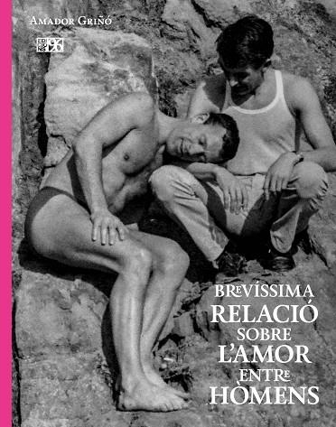 BREVÍSSIMA RELACIÓ SOBRE L'AMOR ENTRE HÒMENS | 9788419149756 | GRIÑÓ ANDRÉS, AMADOR | Llibreria La Gralla | Llibreria online de Granollers