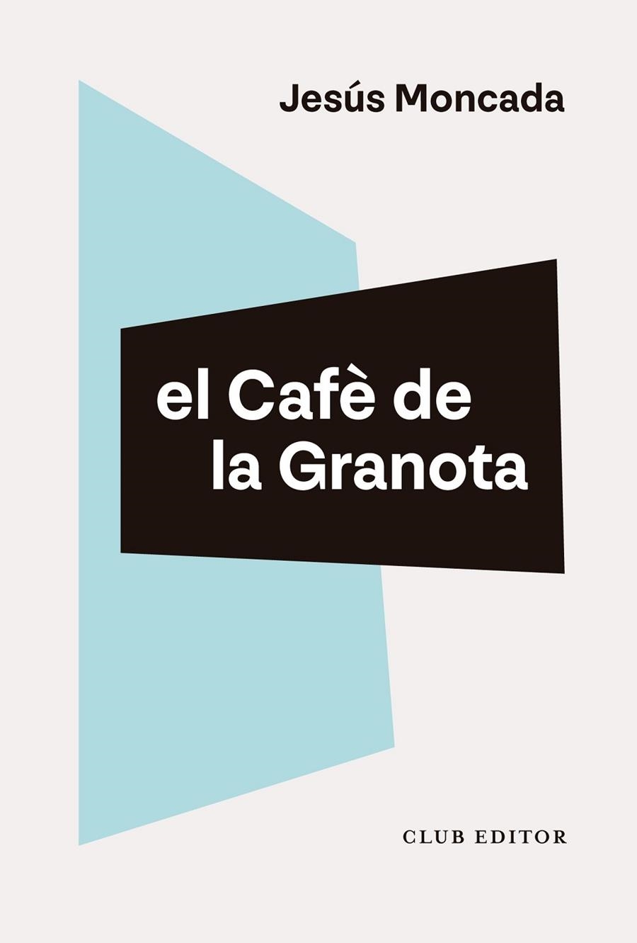 CAFÈ DE LA GRANOTA, EL | 9788473294461 | MONCADA, JESUS | Llibreria La Gralla | Librería online de Granollers