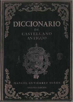 DICCIONARIO DE CASTELLANO ANTIGUO | 9788495963024 | GUTIÉRREZ TUÑÓN, MANUEL | Llibreria La Gralla | Llibreria online de Granollers