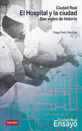 CIUDAD REAL. EL HOSPITAL Y LA CIUDAD | 9788419793522 | PERIS SÁNCHEZ, DIEGO | Llibreria La Gralla | Llibreria online de Granollers