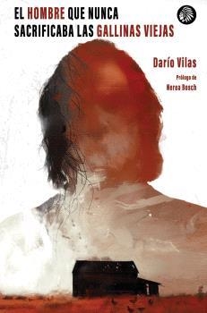 HOMBRE QUE NUNCA SACRIFICABA LAS GALLINAS VIEJAS, EL | 9788419293909 | VILAS,DARÍO | Llibreria La Gralla | Librería online de Granollers