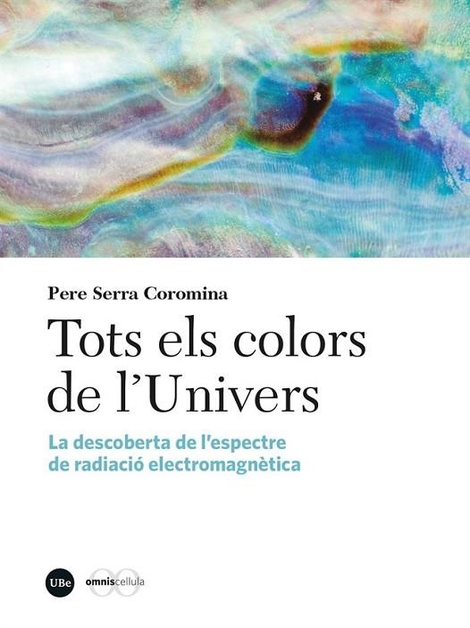 TOTS ELS COLORS DE L'UNIVERS | 9788410500082 | SERRA COROMINA, PERE | Llibreria La Gralla | Llibreria online de Granollers