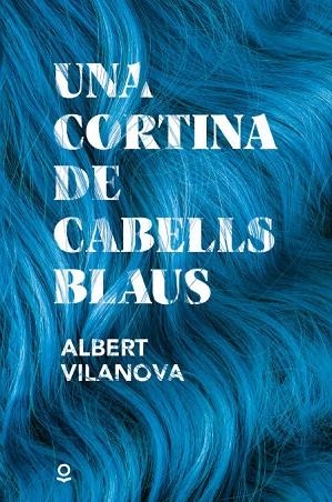 CORTINA DE CABELLS BLAUS, UNA | 9788411520478 | VILANOVA, ALBERT | Llibreria La Gralla | Llibreria online de Granollers