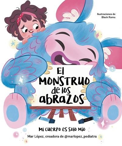 EL MONSTRUO DE LOS ABRAZOS. MI CUERPO ES SOLO MÍO | 9788448867836 | LÓPEZ, MAR | Llibreria La Gralla | Llibreria online de Granollers