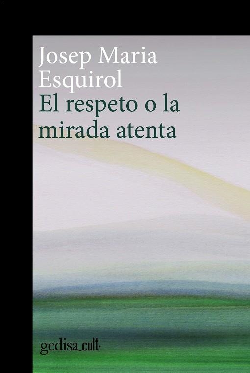 RESPETO O LA MIRADA ATENTA, EL | 9788419406378 | ESQUIROL, JOSEP MARIA | Llibreria La Gralla | Llibreria online de Granollers