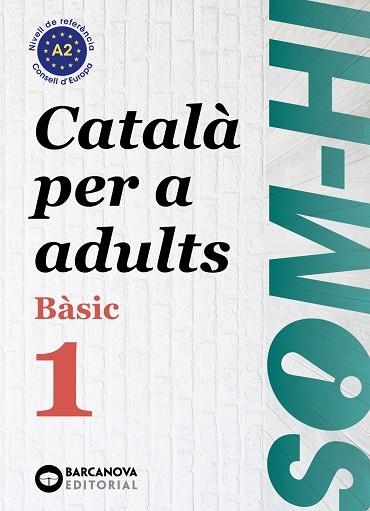 SOM-HI! BÀSIC 1. CATALÀ PER A ADULTS A2. ED.2024 | 9788448964573 | BERNADÓ, CRISTINA / ESCARTÍN, MARTA / PUJOL, ANTONINA | Llibreria La Gralla | Librería online de Granollers