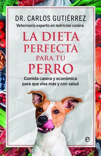 DIETA PERFECTA PARA TU PERRO, LA | 9788413848464 | GUTIÉRREZ, DR. CARLOS | Llibreria La Gralla | Llibreria online de Granollers