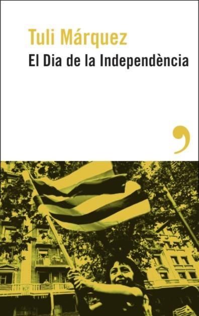 DIA DE LA INDEPENDÈNCIA, EL | 9788419615886 | MÁRQUEZ, TULI | Llibreria La Gralla | Llibreria online de Granollers