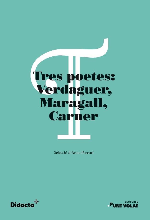 TRES POETES: VERDAGUER, MARAGALL, CARNER. LECTURES PUNT VOLAT | 9788418695803 | VERDAGUER, JACINT / MARAGALL, JOAN / CARNER, JOSEP | Llibreria La Gralla | Llibreria online de Granollers