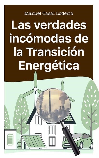 VERDADES INCÓMODAS DE LA TRANSICIÓN ENERGÉTICAM, LAS | 9788410328167 | CASAL LODEIRO, MANUEL | Llibreria La Gralla | Llibreria online de Granollers