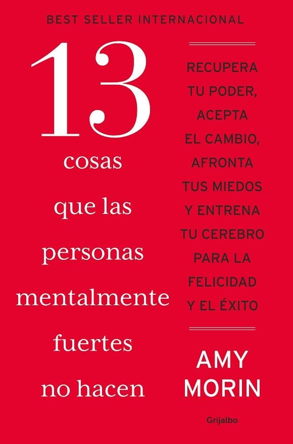 13 COSAS QUE LAS PERSONAS MENTALMENTE FUERTES NO HACEN | 9788425368332 | MORIN, AMY | Llibreria La Gralla | Llibreria online de Granollers