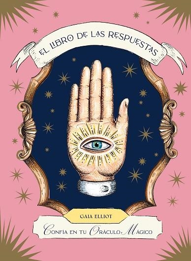 LIBRO DE LAS RESPUESTAS CONFÍA EN TU ORÁCULO MÁGICO, EL | 9788419043443 | ELLIOT, GAIA | Llibreria La Gralla | Llibreria online de Granollers