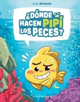 ¿DONDE HACEN PIPI LOS PECES? | 9788467970630 | BONACHE RODRÍGUEZ, JUAN CARLOS | Llibreria La Gralla | Llibreria online de Granollers