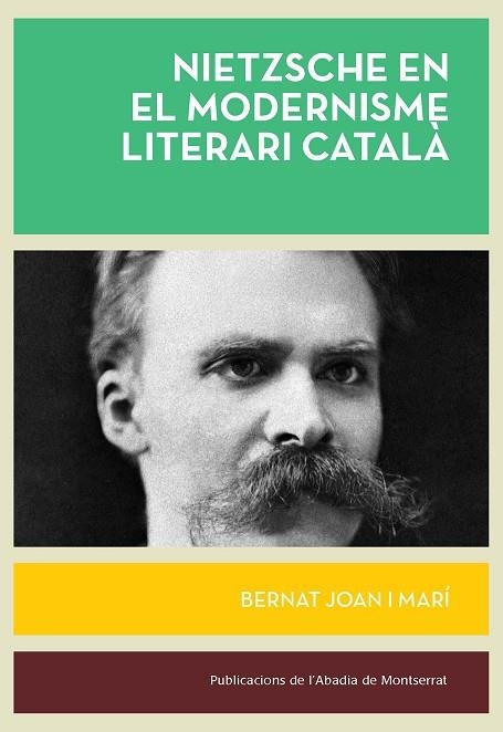 NIETZSCHE EN EL MODERNISME LITERARI CATALÀ | 9788491913313 | JOAN I MARÍ, BERNAT | Llibreria La Gralla | Llibreria online de Granollers