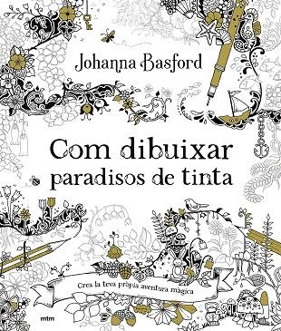 COM DIBUIXAR PARADISOS DE TINTA | 9788417165918 | BASFORD, JOHANNA | Llibreria La Gralla | Llibreria online de Granollers