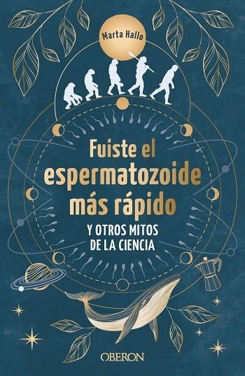 FUISTE EL ESPERMATOZOIDE MÁS RÁPIDO Y OTROS MITOS DE LA CIENCIA | 9788441550568 | ALONSO (@MARTA.HALLO), MARTA | Llibreria La Gralla | Llibreria online de Granollers