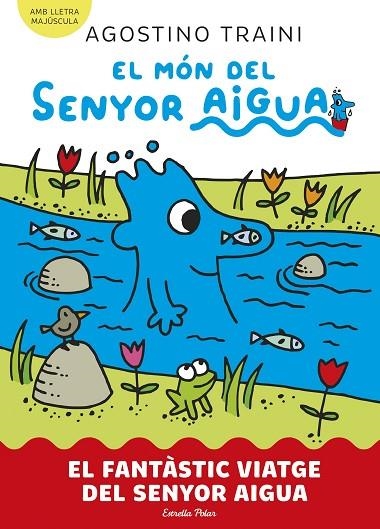 FANTÀSTIC VIATGE DEL SENYOR AIGUA, EL  EL MÓN DEL SENYOR AIGUA 1. EL | 9788413899046 | TRAINI, AGOSTINO | Llibreria La Gralla | Llibreria online de Granollers