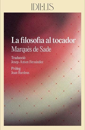 FILOSOFIA AL TOCADOR, LA | 9788412830460 | SADE, MARQUÈS DE | Llibreria La Gralla | Librería online de Granollers