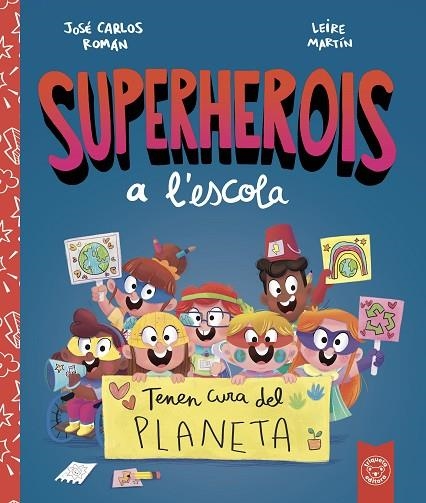 SUPERHEROIS A'LESCOLA. TENEN CURA DEL PLANETA | 9788412221480 | ROMÁN, JOSE CARLOS | Llibreria La Gralla | Llibreria online de Granollers