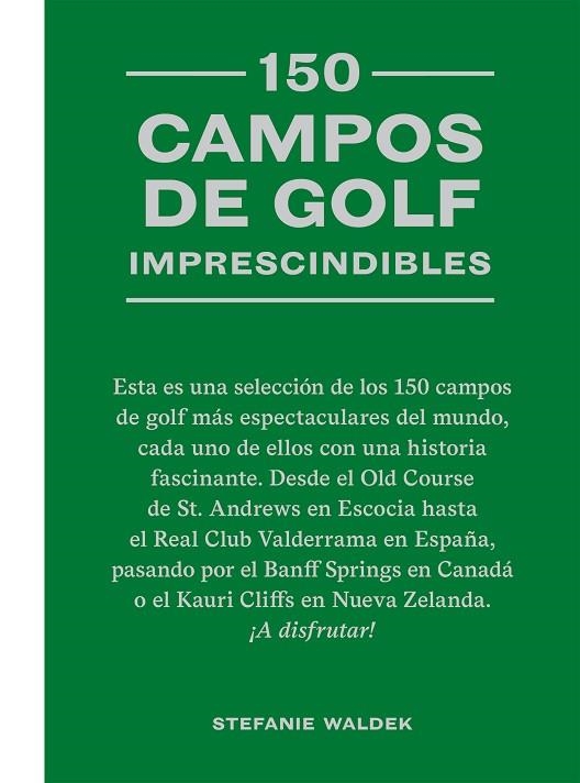 150 CAMPOS DE GOLF IMPRESCINDIBLES | 9788419043467 | WALDEK, STEFANIE | Llibreria La Gralla | Llibreria online de Granollers