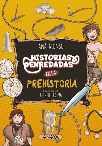 HISTORIAS ENREDADAS EN LA PREHISTORIA | 9788414334560 | ALONSO, ANA | Llibreria La Gralla | Llibreria online de Granollers