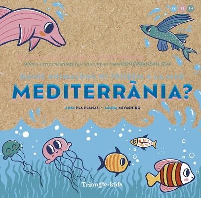 QUINS ANIMALONS HI TROBEM A LA MAR MEDITERRÀNIA? | 9788484789970 | AINA PLA PLANAS ;  LAURA MIYASHIRO | Llibreria La Gralla | Llibreria online de Granollers